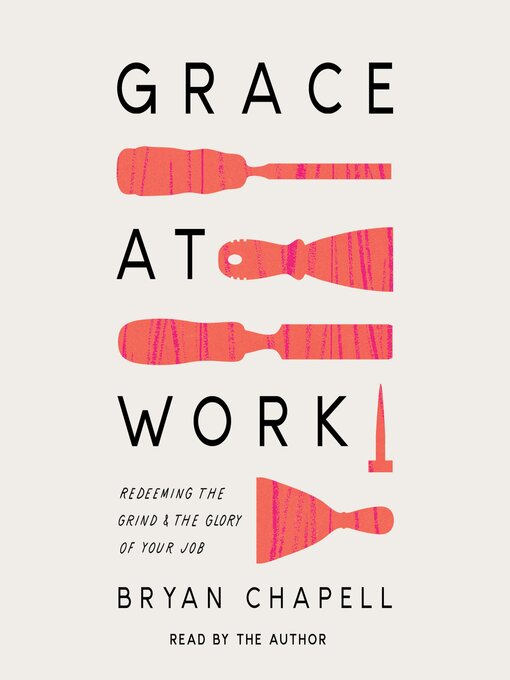 Title details for Grace at Work by Bryan Chapell - Wait list